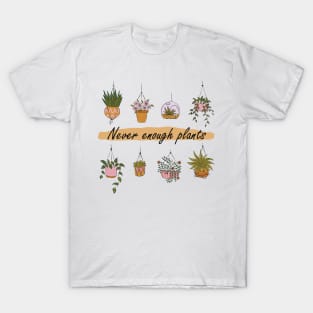 Never Enough Plants T-Shirt